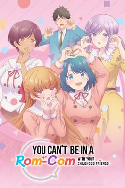 You Can't Be in a Rom-Com with Your Childhood Friends!